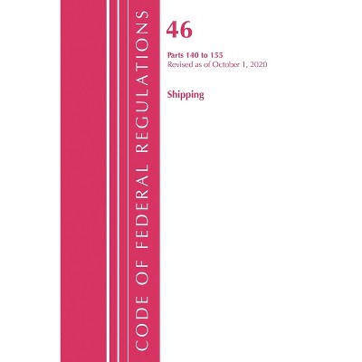 Code of Federal Regulations, Title 46 Shipping 140-155, Revised as of October 1, 2020 - (Paperback)