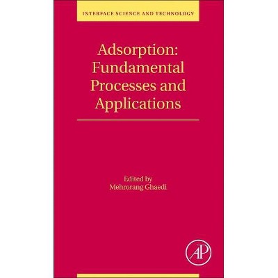 Adsorption: Fundamental Processes and Applications, 33 - (Interface Science and Technology) by  Mehrorang Ghaedi (Paperback)