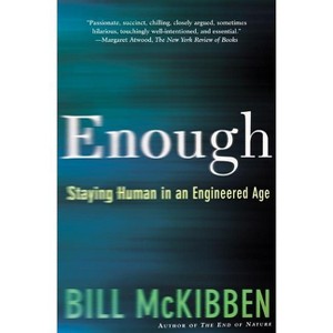 Enough - by  Bill McKibben (Paperback) - 1 of 1