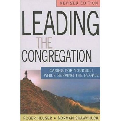 Leading the Congregation - by  Norman Shawchuck & Roger Heuser (Paperback)