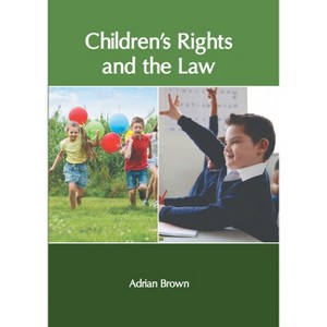 Children′s Rights and the Law - by  Adrian Brown (Hardcover) - 1 of 1