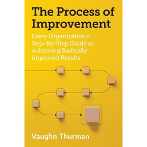 The Process of Improvement - by  Vaughn Thurman (Paperback) - 1 of 1