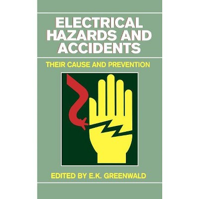 Electrical Hazards and Accidents - by  E K Greenwald (Hardcover)