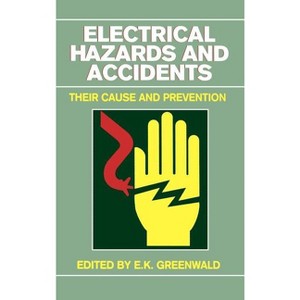 Electrical Hazards and Accidents - by  E K Greenwald (Hardcover) - 1 of 1