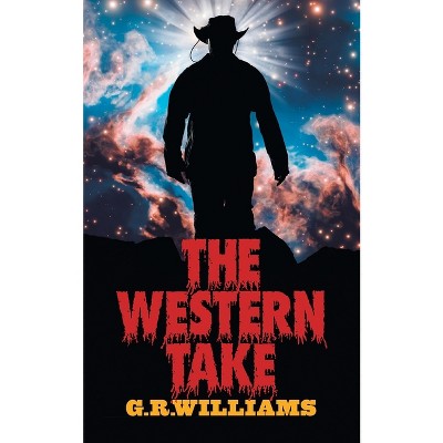 The Western Take - by  G R Williams (Paperback)