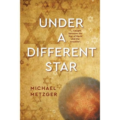 Under a Different Star - by  Michael Metzger (Paperback)