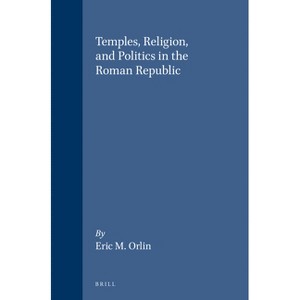 Temples, Religion, and Politics in the Roman Republic - by  Orlin (Paperback) - 1 of 1