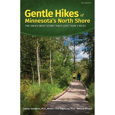 Gentle Hikes of Minnesota's North Shore - 2nd Edition by  Ladona Tornabene & Lisa Vogelsang & Melanie Morgan (Paperback)