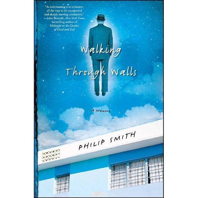 Walking Through Walls - by  Philip Smith (Paperback)