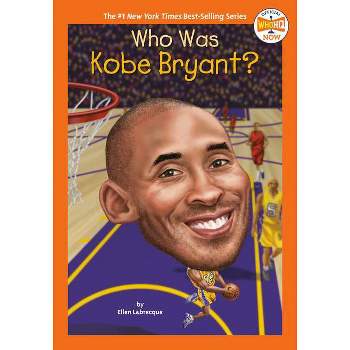 Who Was Kobe Bryant? - (Who HQ Now) by Ellen Labrecque (Paperback)