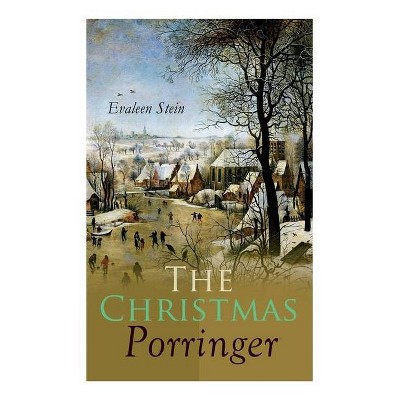 The Christmas Porringer - by  Evaleen Stein (Paperback)