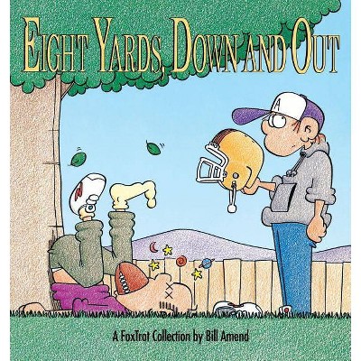 Eight Yards, Down and Out - by  Bill Amend & Amend (Paperback)