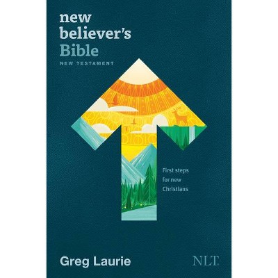 New Believer's Bible New Testament NLT (Softcover) - by  Greg Laurie (Paperback)