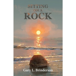 Sitting on a Rock - by Gary L Brinderson - 1 of 1