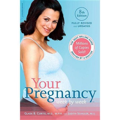 Your Pregnancy Week by Week - 8th Edition by  Glade B Curtis & Judith Schuler (Paperback)