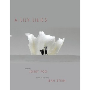 A Lily Lilies - by  Josey Foo (Paperback) - 1 of 1