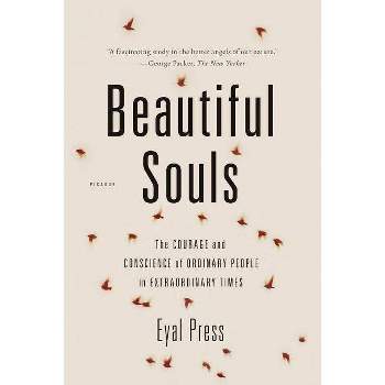 Beautiful Souls - by  Eyal Press (Paperback)