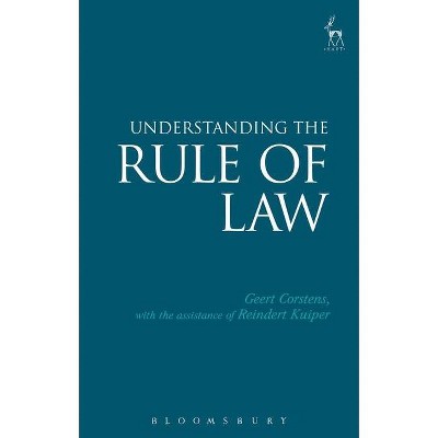 Understanding the Rule of Law - by  Geert Corstens (Paperback)