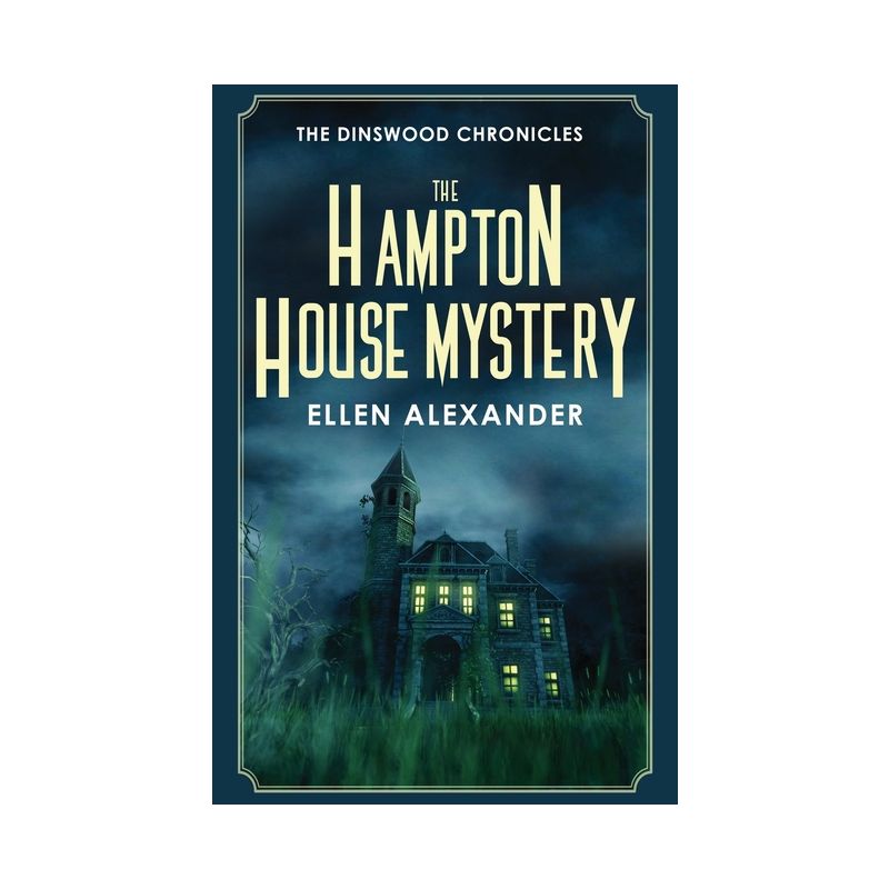 The Hampton House Mystery - (Dinswood Chronicles) by Ellen Alexander, 1 of 2