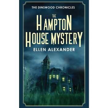 The Hampton House Mystery - (Dinswood Chronicles) by Ellen Alexander