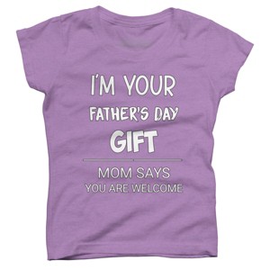 Girl's Design By Humans I'm Your Father's Day Gift You Are Welcome By sukhendu12 T-Shirt - 1 of 2