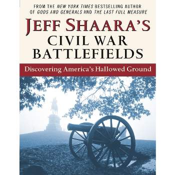 Jeff Shaara's Civil War Battlefields - (Paperback)