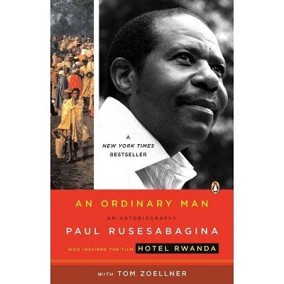 An Ordinary Man - by  Paul Rusesabagina & Tom Zoellner (Paperback)