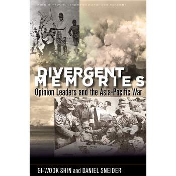 Divergent Memories - (Studies of the Walter H. Shorenstein Asia-Pacific Research C) by  Gi-Wook Shin & Daniel Sneider (Paperback)