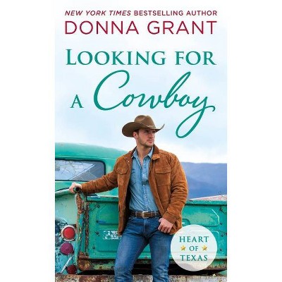 Looking for a Cowboy - (Heart of Texas, 5) by  Donna Grant (Paperback)