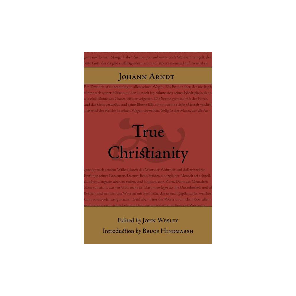 True Christianity - by Johann Arndt (Paperback)