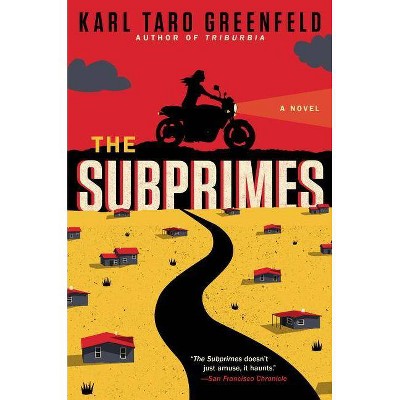 The Subprimes - by  Karl Taro Greenfeld (Paperback)