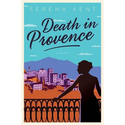 Death in Provence - (Penelope Kite) by  Serena Kent (Hardcover)