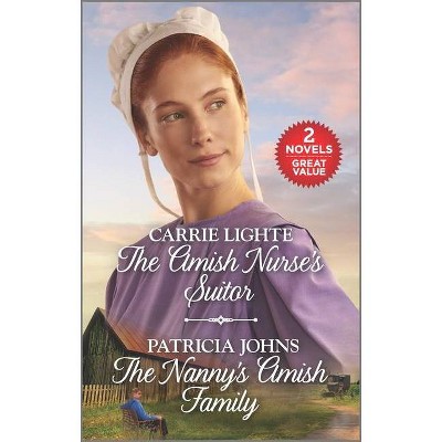 The Amish Nurse's Suitor and the Nanny's Amish Family - by  Carrie Lighte & Patricia Johns (Paperback)