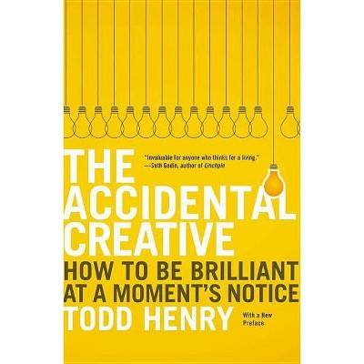 The Accidental Creative - by  Todd Henry (Paperback)