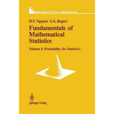 Fundamentals of Mathematical Statistics - (Springer Texts in Statistics) by  Hung T Nguyen & Gerald S Rogers (Paperback)