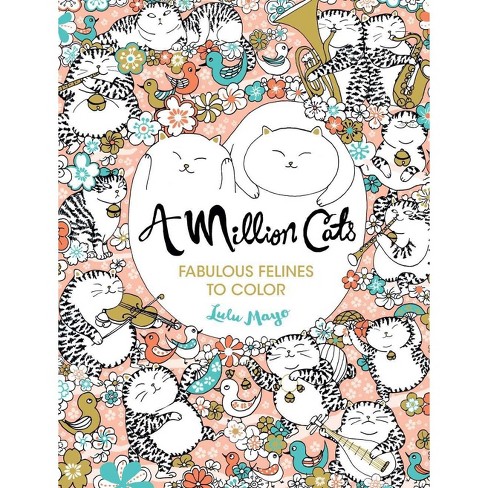 A Million Cats Adult Coloring Book: Fabulous Felines to Color by Lulu Mayo (Paperback) - image 1 of 4