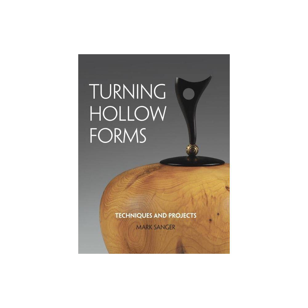 ISBN 9781627100274 product image for Turning Hollow Forms - by Mark Sanger (Paperback) | upcitemdb.com