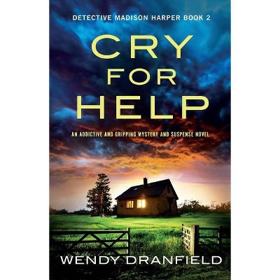 Cry for Help - (Detective Madison Harper) by  Wendy Dranfield (Paperback)