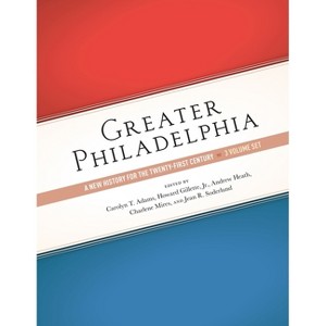 Greater Philadelphia - by  Carolyn T Adams & Howard Gillette & Andrew Heath & Charlene Mires & Jean R Soderlund (Hardcover) - 1 of 1
