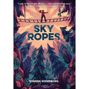 Sky Ropes - by  Sondra Soderborg (Hardcover) - 1 of 1