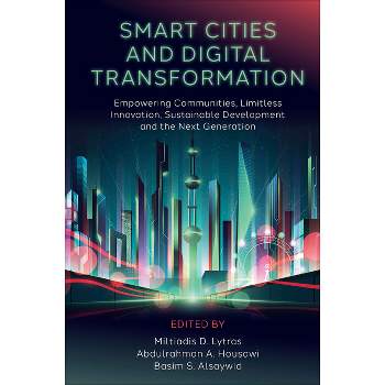 Smart Cities and Digital Transformation - by  Miltiadis D Lytras & Abdulrahman A Housawi & Basim S Alsaywid (Hardcover)