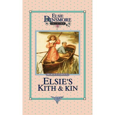 Elsie's Kith and Kin, Book 12 - (Elsie Dinsmore Collection (Hardcover)) by  Martha Finley (Hardcover)