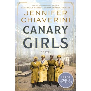 Canary Girls - Large Print by  Jennifer Chiaverini (Paperback) - 1 of 1