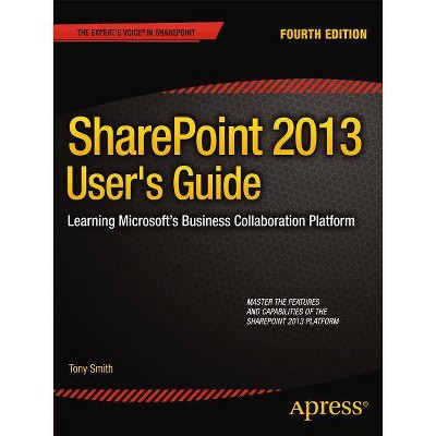 Sharepoint 2013 User's Guide - 4th Edition by  Anthony Smith (Paperback)