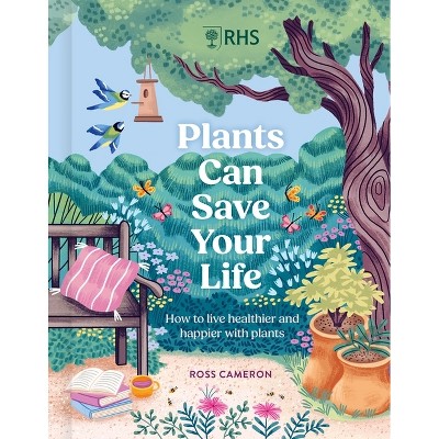 How Plants Can Save Your Life - by  Ross Cameron (Hardcover)