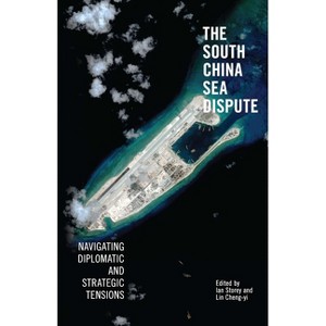 The South China Sea Dispute - by  Ian Storey & Cheng-Yi Lin (Paperback) - 1 of 1