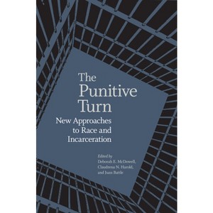 Punitive Turn - (Carter G. Woodson Institute) by  Deborah E McDowell & Claudrena N Harold & Juan Battle (Paperback) - 1 of 1