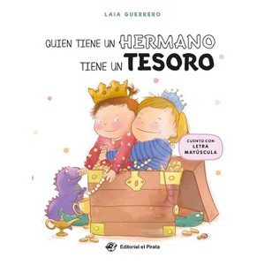 Quien Tiene Un Hermano Tiene Un Tesoro / Whoever Has a Sibling, Has a Treasure - (Álbumes Ilustrados en Español) (Hardcover) - 1 of 1