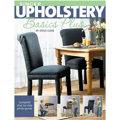 Singer Upholstery Basics Plus - by  Steve Cone (Paperback)