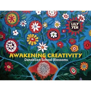 Awakening Creativity - by  Lily Yeh (Hardcover) - 1 of 1